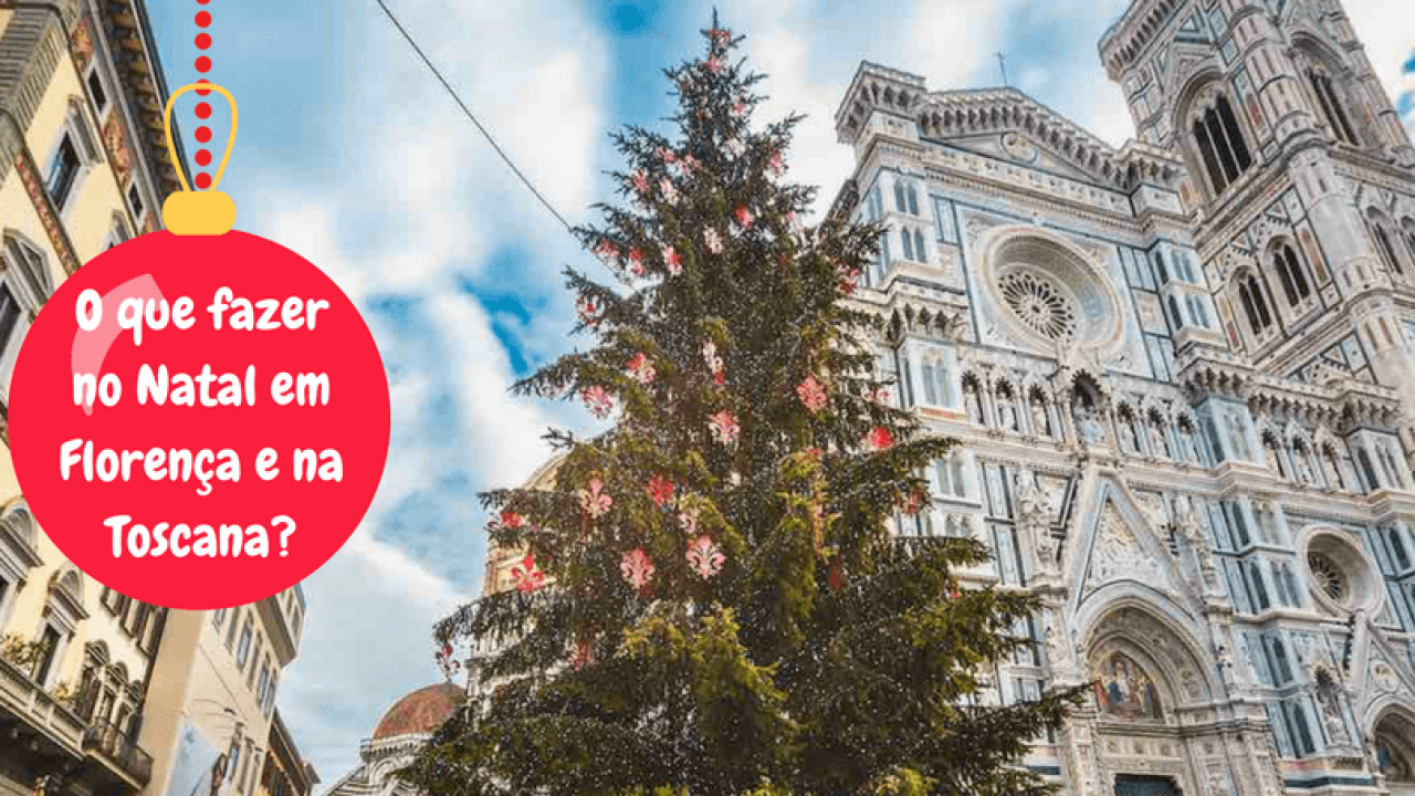O que fazer no Natal em Florença e na Toscana?