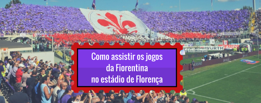 Como assistir os jogos da Fiorentina no estádio de Florença