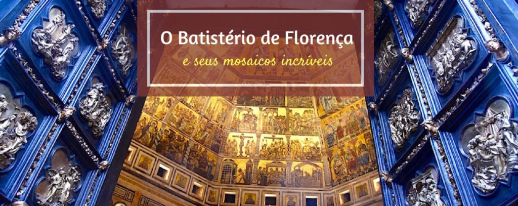 O Batistério de Florença e seus mosaicos incríveis