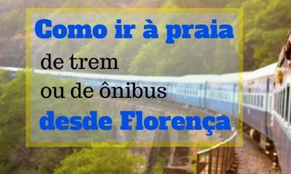 Como ir à praia de trem e de ônibus desde Florença? Como ir à praia de trem e de ônibus desde Florença?