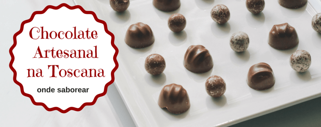 Conheça os chocolates artesanais da Toscana