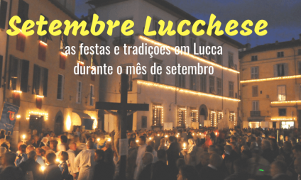 Setembro Lucchese: as festas e tradições em Lucca durante o mês Setembro Lucchese: as festas e tradições em Lucca durante o mês