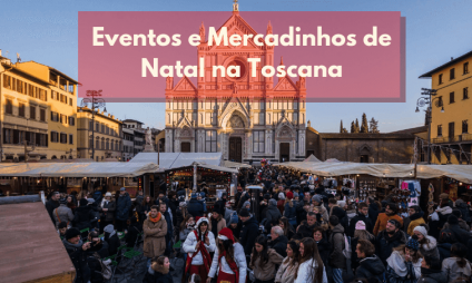 Eventos e Mercadinhos de Natal na Toscana 2018