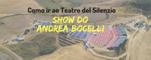 Como ir ao Show do Andrea Bocelli em Lajatico, Toscana