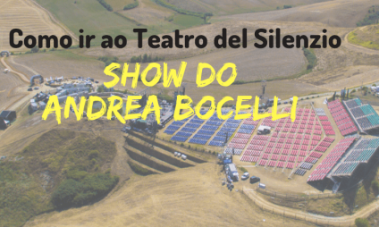 Como ir ao Show do Andrea Bocelli em Lajatico, Toscana