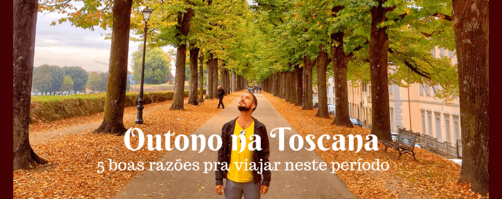 O outono na Toscana: 5 boas razões pra viajar neste período